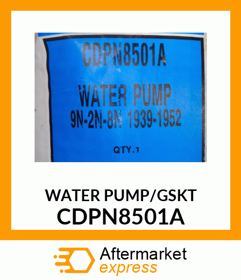 WATER PUMP/GSKT CDPN8501A