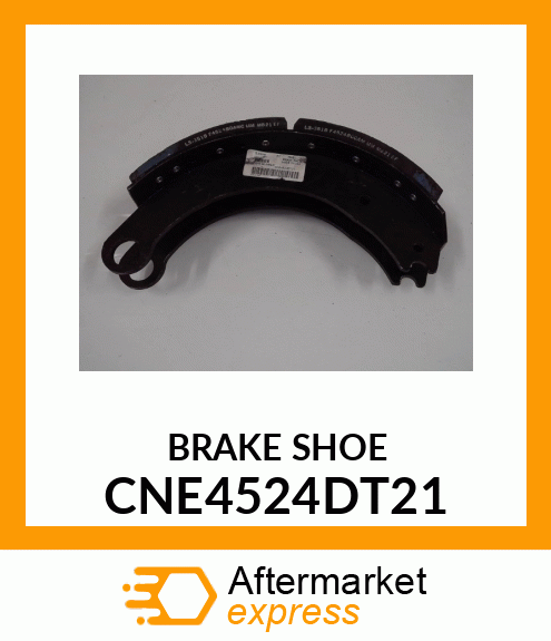 BRAKE SHOE CNE4524DT21