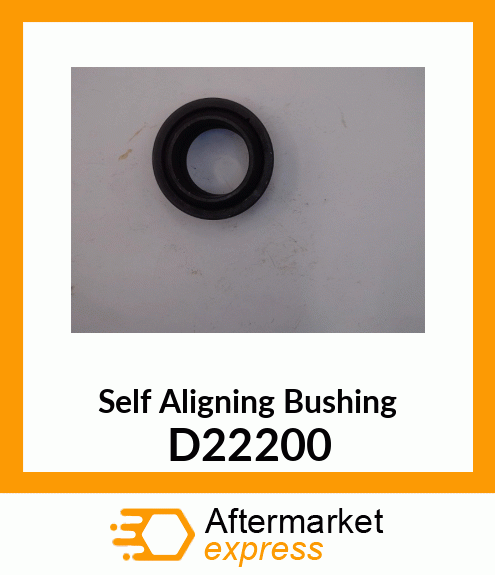 SELF ALIGNING BUSHING D22200