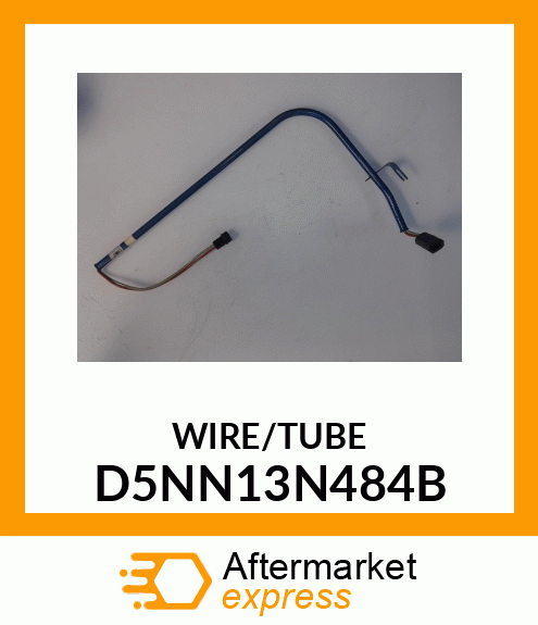 WIRE/TUBE D5NN13N484B
