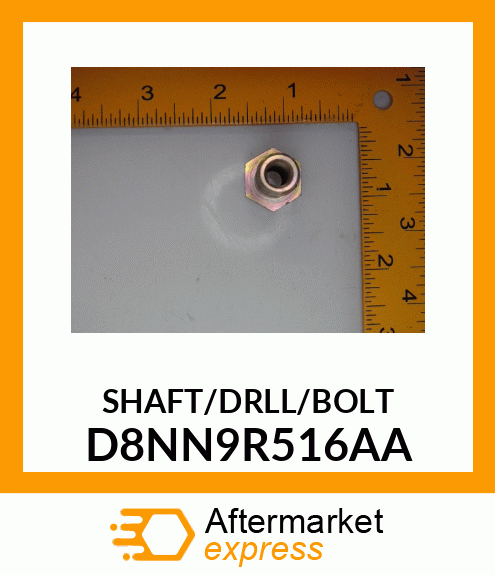 SHAFT/DRLL/BOLT D8NN9R516AA