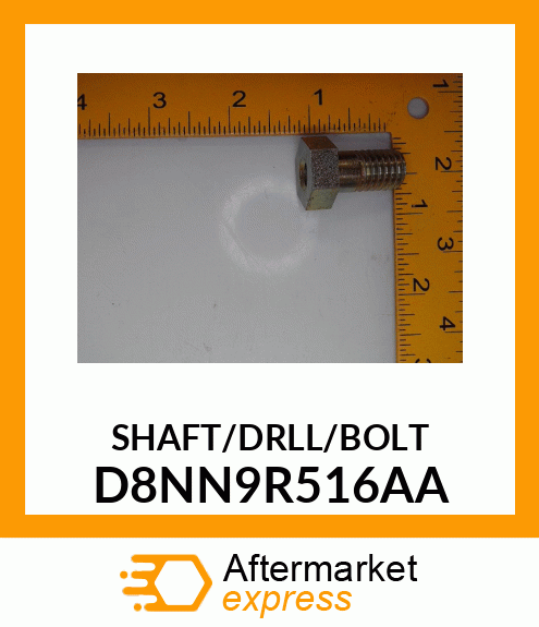 SHAFT/DRLL/BOLT D8NN9R516AA