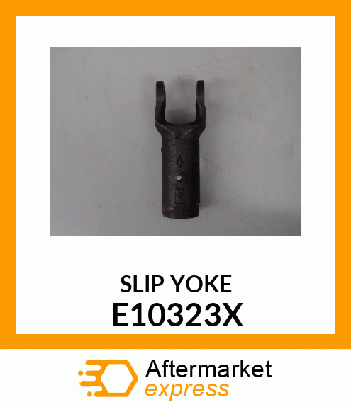 SLIP YOKE E10323X