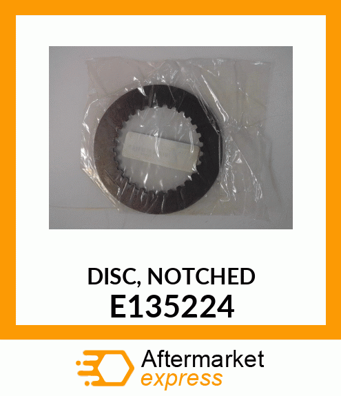 DISC, NOTCHED E135224