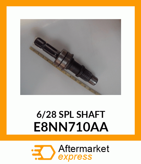 6/28 SPL SHAFT E8NN710AA