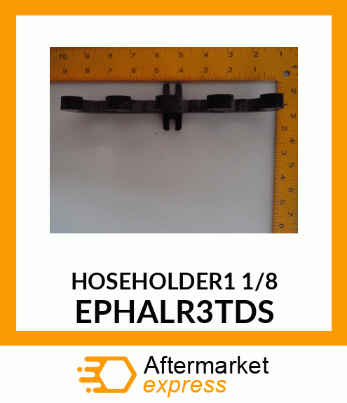 HOSEHOLDER1 1/8 EPHALR3TDS