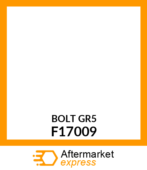 BOLT GR5 F17009