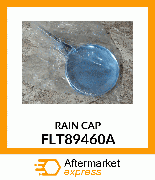 RAIN CAP FLT89460A