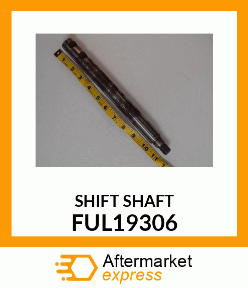 SHIFT SHAFT FUL19306