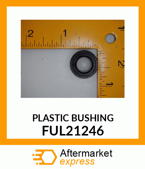 PLASTIC BUSHING FUL21246