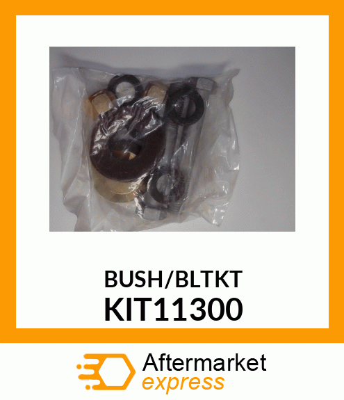 BUSH/BLTKT KIT11300