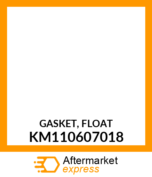 GASKET, FLOAT KM110607018