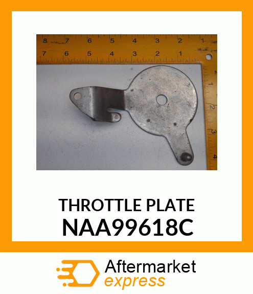 THROTTLE PLATE NAA99618C