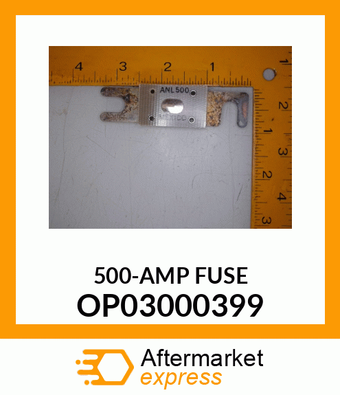 500-AMP FUSE OP03000399