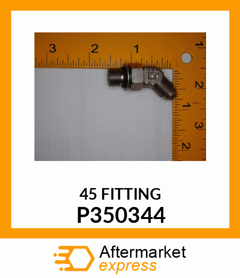 45 FITTING P350344