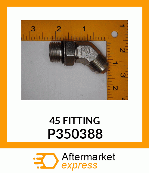 45 FITTING P350388