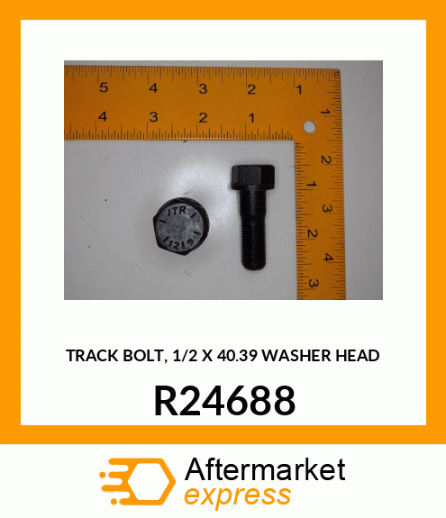 TRACK BOLT, 1/2 X 40.39 WASHER HEAD R24688