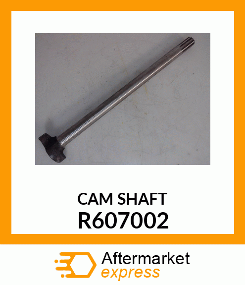 CAM SHAFT R607002