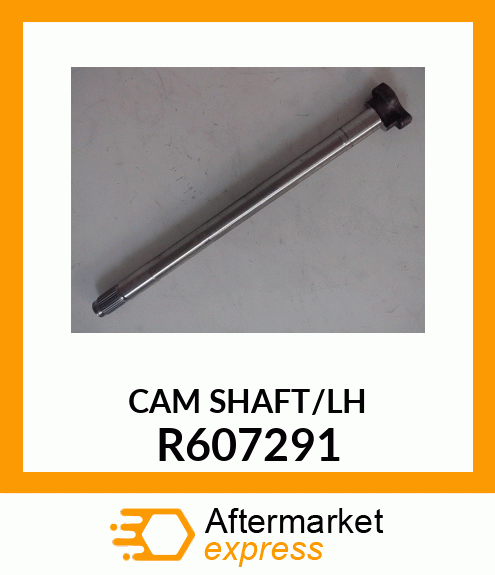 CAM SHAFT/LH R607291