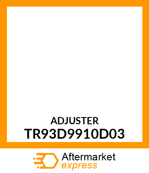 ADJUSTER TR93D9910D03