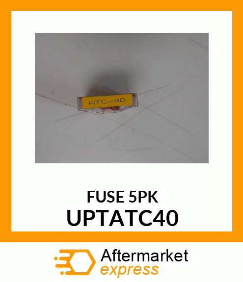 FUSE 5PK UPTATC40