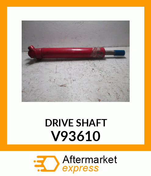 DRIVE SHAFT V93610