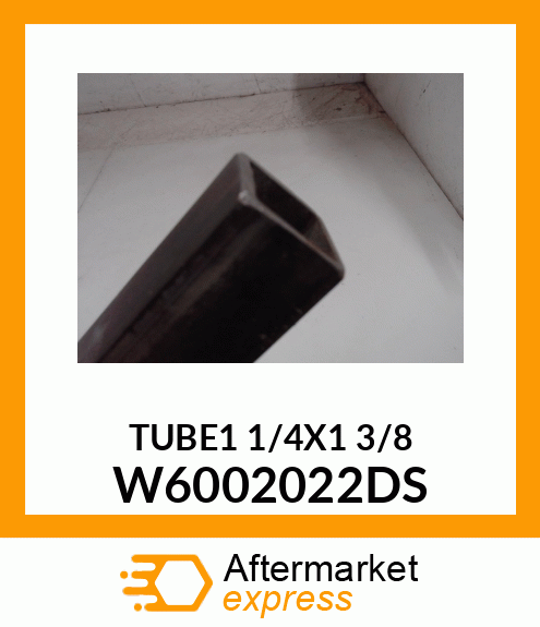 TUBE1 1/4X1 3/8 W6002022DS