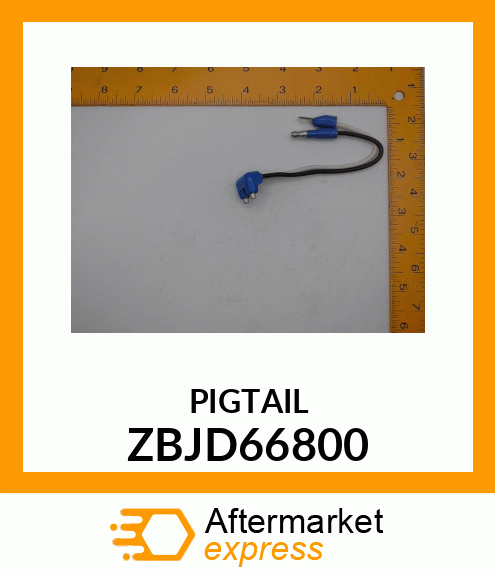 PIGTAIL ZBJD66800