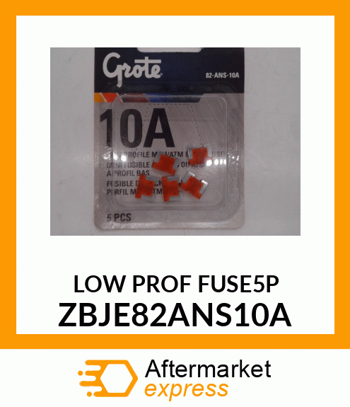 LOW PROF FUSE5P ZBJE82ANS10A