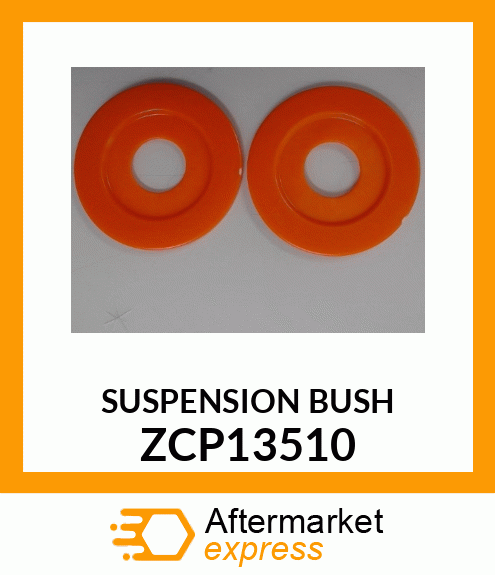 SUSPENSION BUSH ZCP13510