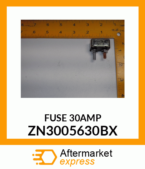 FUSE 30AMP ZN3005630BX