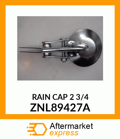 RAIN CAP 2 3/4 ZNL89427A