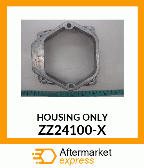 HOUSING ONLY ZZ24100-X