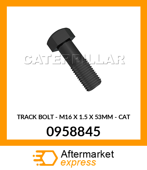 TRACK BOLT - M16 X 1.5 X 53MM - CAT 0958845