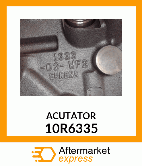 ACTUATOR A 10R6335