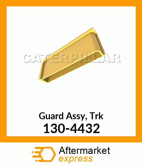 Guard Assy, Trk 130-4432