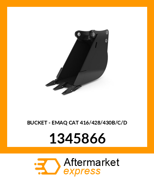 BUCKET - EMAQ CAT 416/428/430B/C/D 1345866