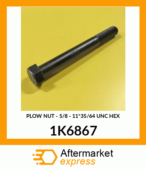 PLOW NUT - 5/8 - (11*35/64 UNC HEX) 1K6867