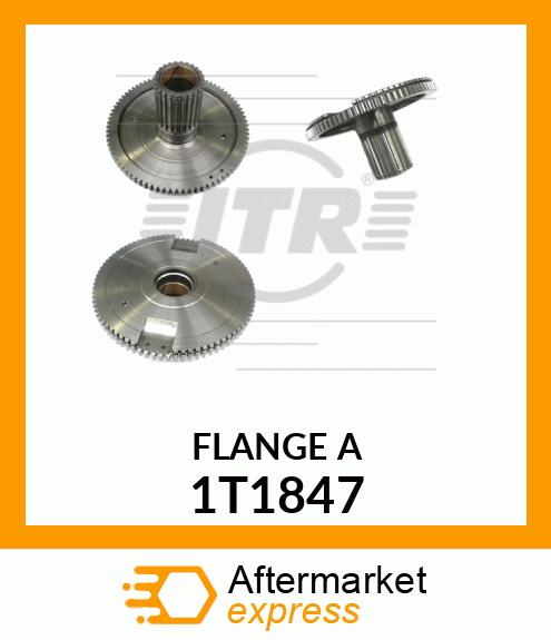 FLANGE A DOES NOT INCLUDE 2-1T 1T1847