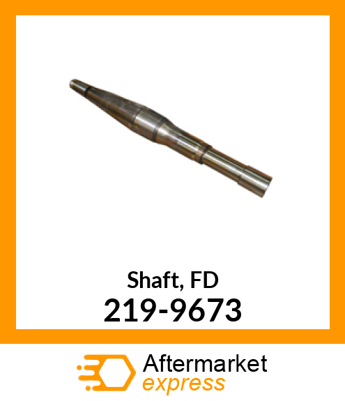 Shaft, FD 219-9673