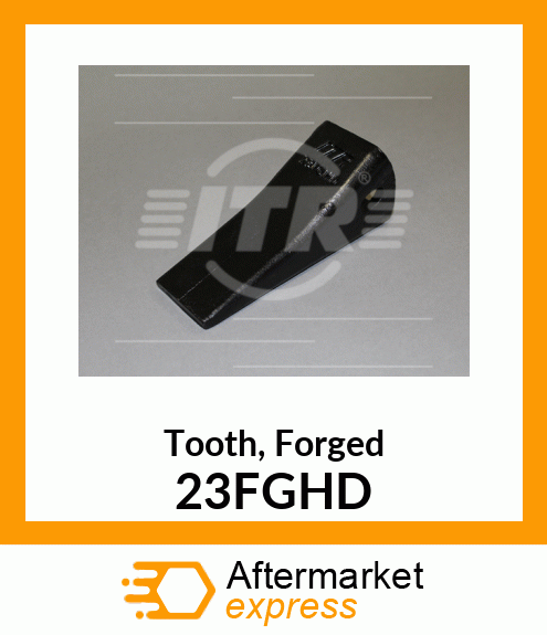 Tooth, Forged 23FGHD