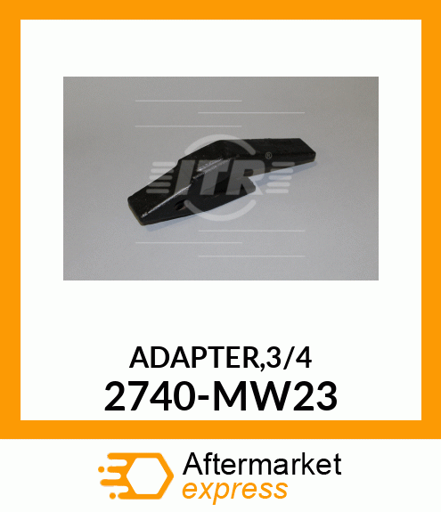 ADAPTER,3/4" 2740MW23