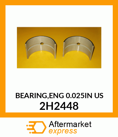 BEARING,ENG 0.025IN US 2H2448