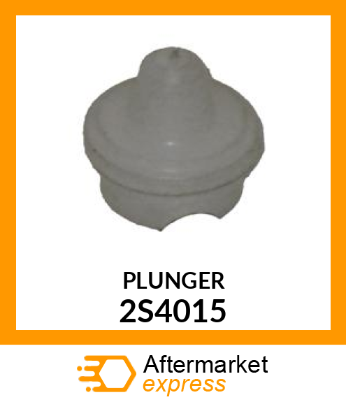 PLUNGER A 2S4015