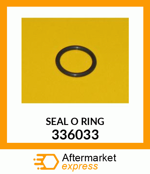 SEAL O RING 336033