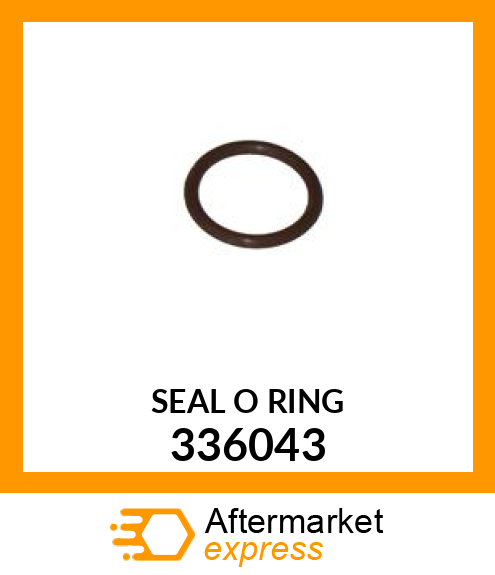 SEAL O RING 336043