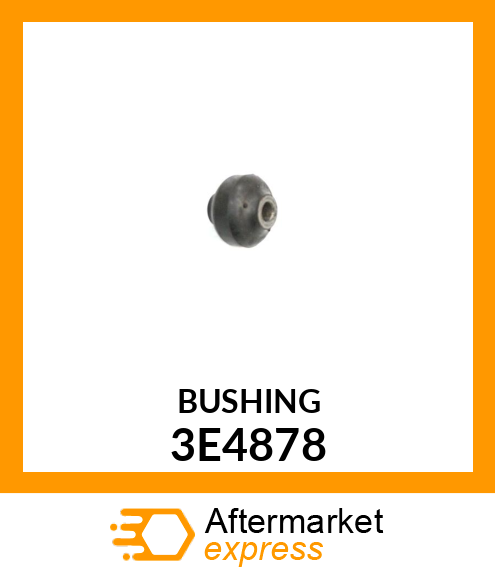 BUSHING 3E4878