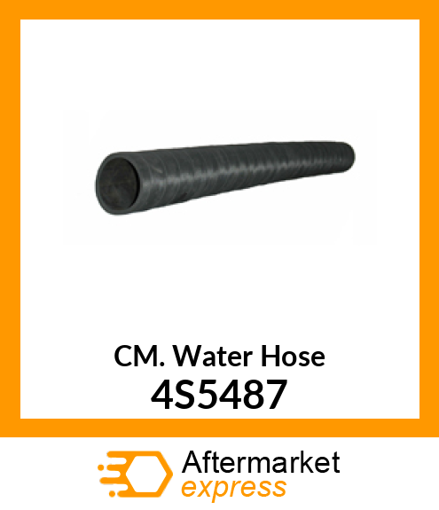 CM. Water Hose 4S5487