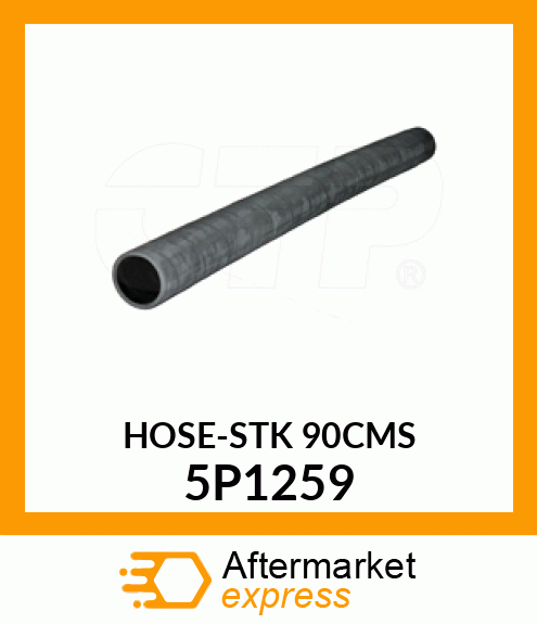 HOSE-STK 90CMS (This part is sold in packages. Qty must be a multiple of 90) 5P1259