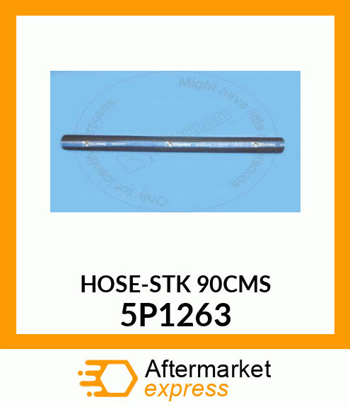 HOSE-STK (This part is sold in packages. Qty must be a multiple of 90) 5P1263